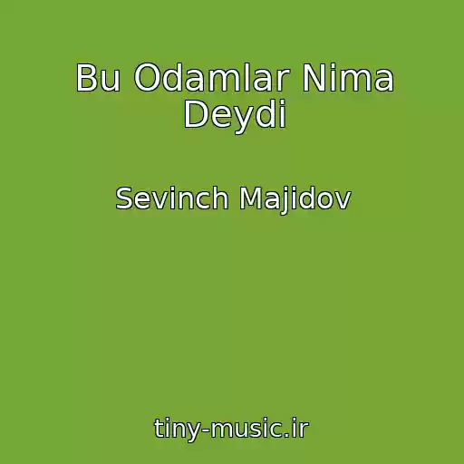 کاور آهنگ Bu Odamlar Nima Deydi از Sevinch Majidov