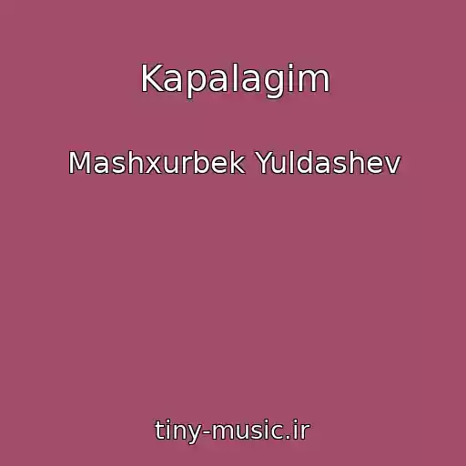 کاور آهنگ Kapalagim از Mashxurbek Yuldashev
