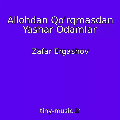 کاور آهنگ Allohdan Qo'rqmasdan Yashar Odamlar از Zafar Ergashov