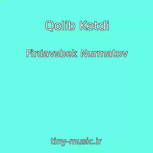 کاور آهنگ Qolib Ketdi از Firdavsbek Nurmatov