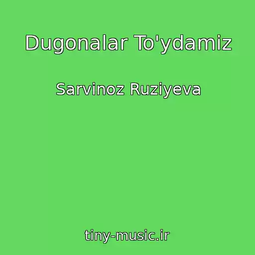 کاور آهنگ Dugonalar To'ydamiz از Sarvinoz Ruziyeva