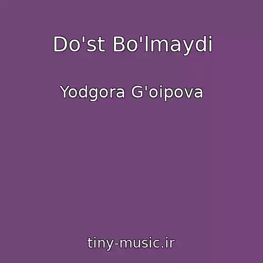 کاور آهنگ Do'st Bo'lmaydi از Yodgora G'oipova
