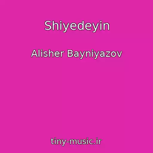 کاور آهنگ Shiyedeyin از Alisher Bayniyazov