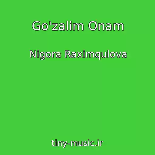 کاور آهنگ Go'zalim Onam از Nigora Raximqulova