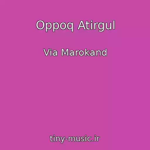 کاور آهنگ Oppoq Atirgul از Via Marokand