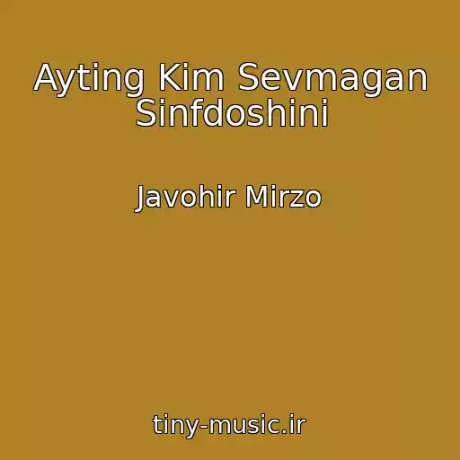 کاور آهنگ Ayting Kim Sevmagan Sinfdoshini از Javohir Mirzo
