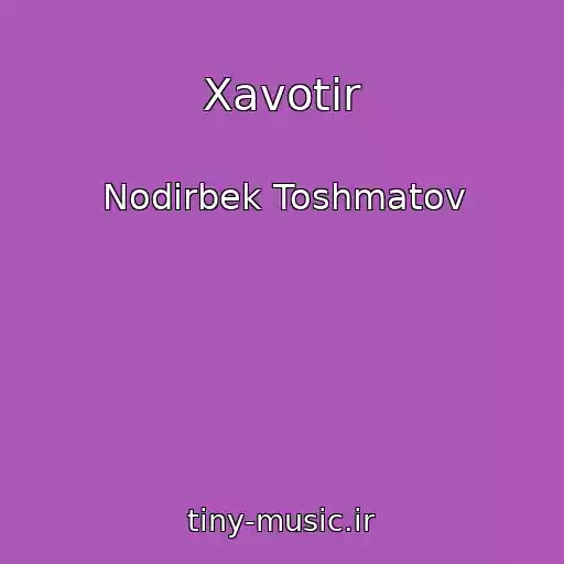 کاور آهنگ Xavotir از Nodirbek Toshmatov