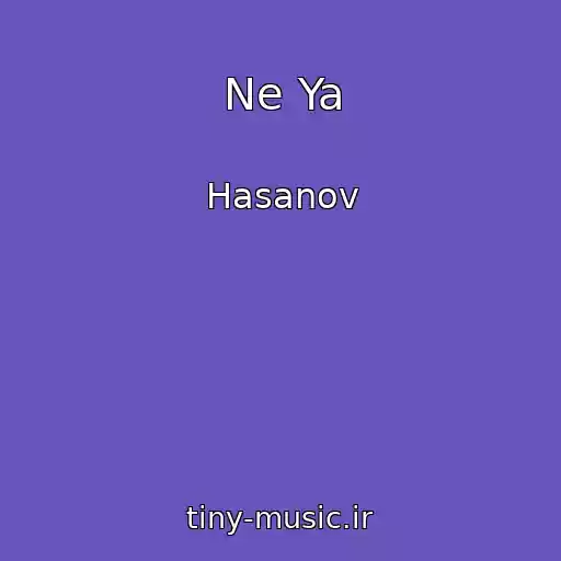 کاور آهنگ Ne Ya از Hasanov