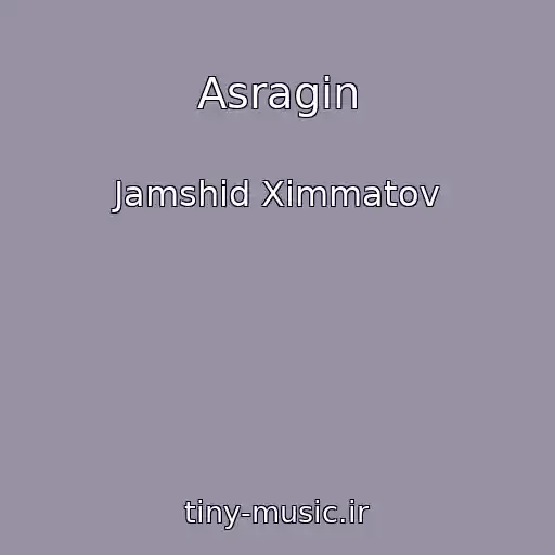 کاور آهنگ Asragin از Jamshid Ximmatov