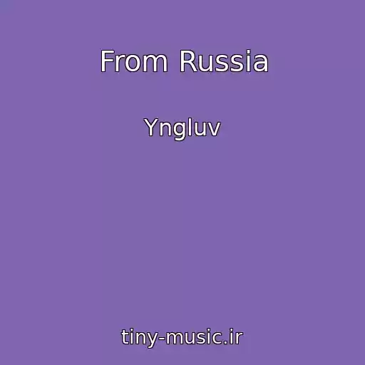 کاور آهنگ From Russia از Yngluv