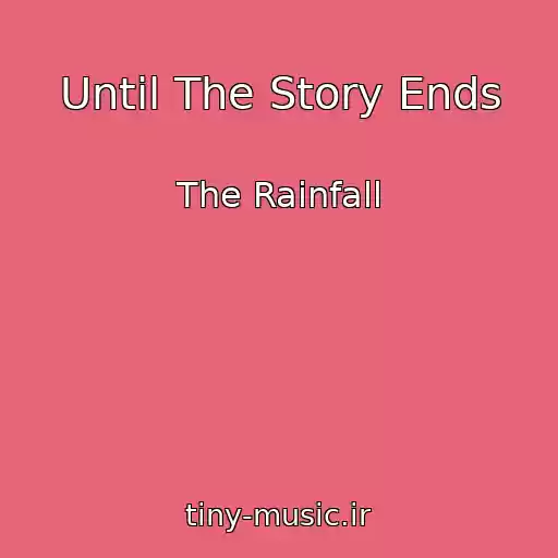 کاور آهنگ Until The Story Ends از The Rainfall