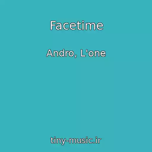 کاور آهنگ Facetime از Andro, L'one