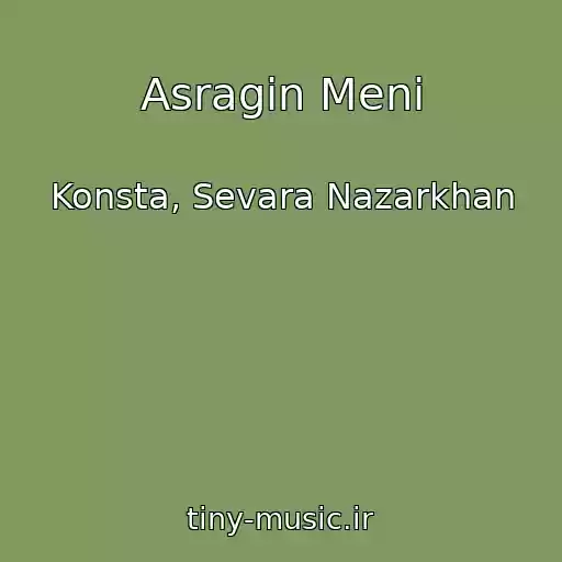 کاور آهنگ Asragin Meni از Konsta, Sevara Nazarkhan