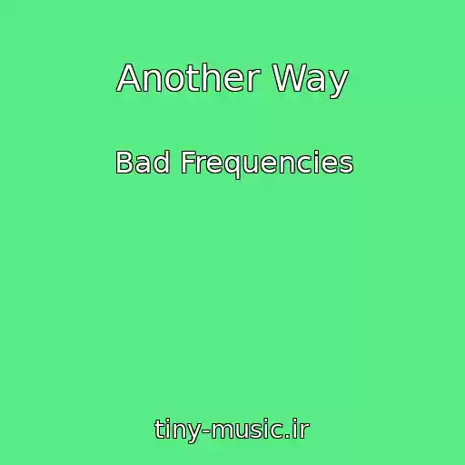 کاور آهنگ Another Way از Bad Frequencies