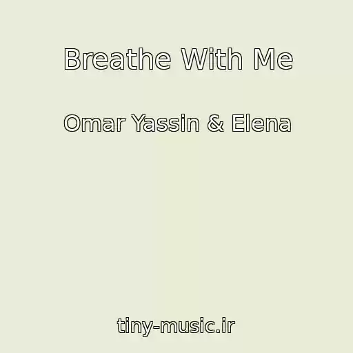 کاور آهنگ Breathe With Me از Omar Yassin & Elena