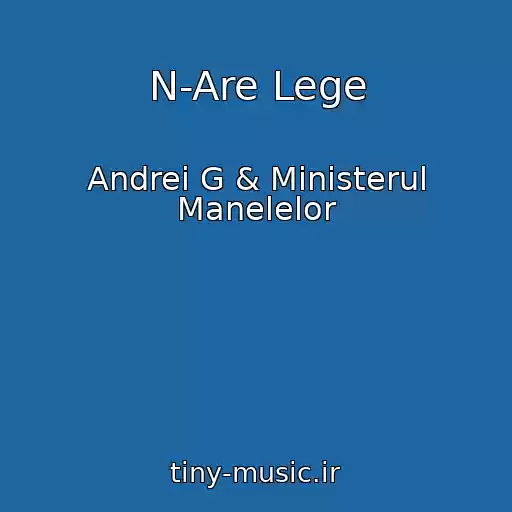 کاور آهنگ N-Are Lege از Andrei G & Ministerul Manelelor