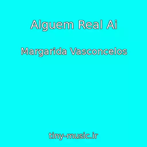 کاور آهنگ Alguem Real Ai از Margarida Vasconcelos