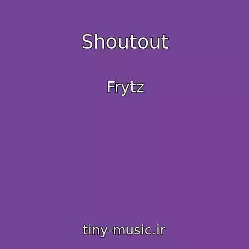 کاور آهنگ Shoutout از Frytz