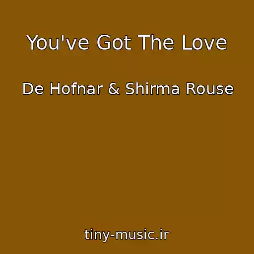 کاور آهنگ You've Got The Love از De Hofnar & Shirma Rouse