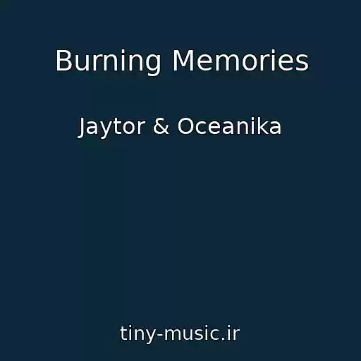 کاور آهنگ Burning Memories از Jaytor & Oceanika