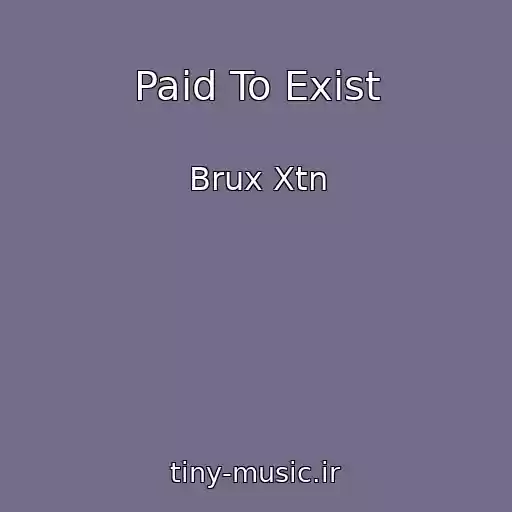 کاور آهنگ Paid To Exist از Brux Xtn