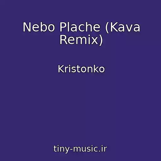کاور آهنگ Nebo Plache (Kava Remix) از Kristonko