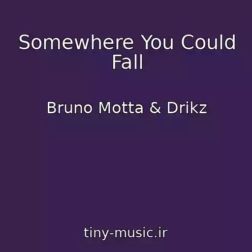 کاور آهنگ Somewhere You Could Fall از Bruno Motta & Drikz