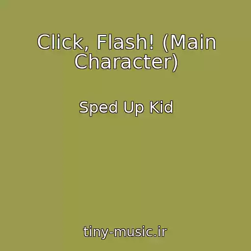 کاور آهنگ Click, Flash! (Main Character) از Sped Up Kid