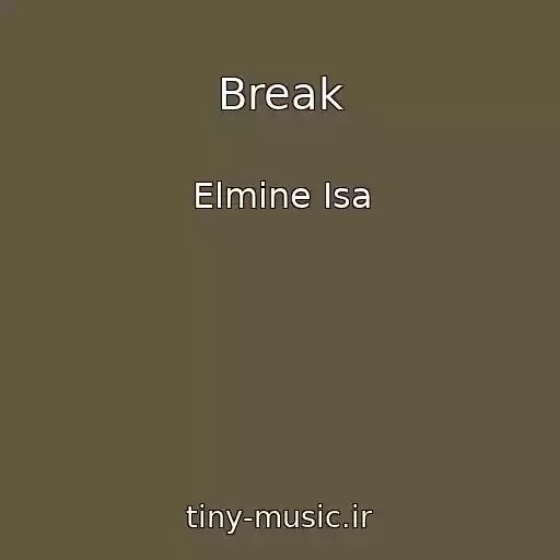 کاور آهنگ Break از Elmine Isa