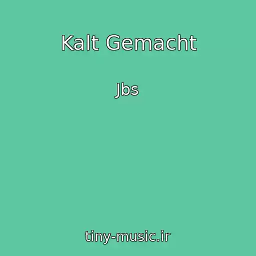 کاور آهنگ Kalt Gemacht از Jbs