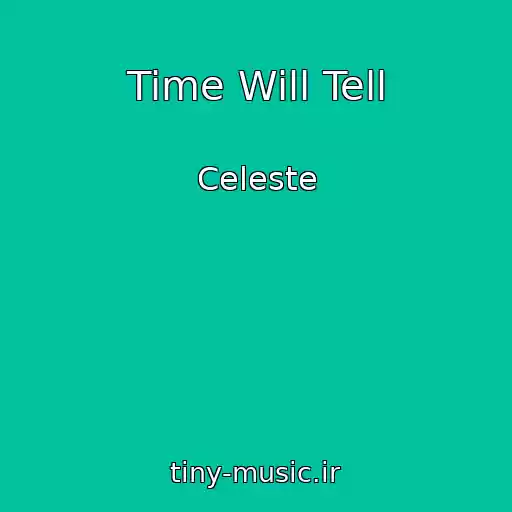 کاور آهنگ Time Will Tell از Celeste
