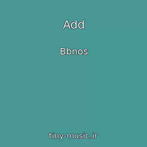 کاور آهنگ Add از Bbnos