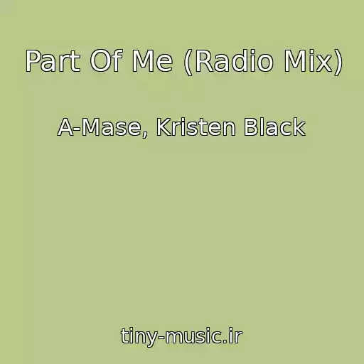 کاور آهنگ Part Of Me (Radio Mix) از A-Mase, Kristen Black