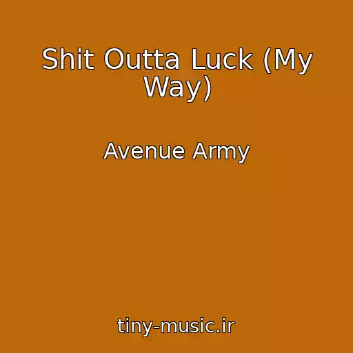 کاور آهنگ Shit Outta Luck (My Way) از Avenue Army