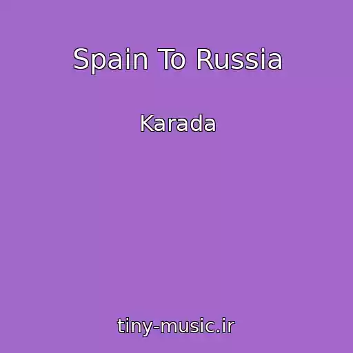 کاور آهنگ Spain To Russia از Karada