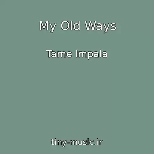 کاور آهنگ My Old Ways از Tame Impala
