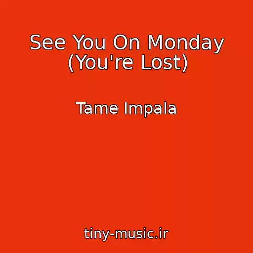 کاور آهنگ See You On Monday (You're Lost) از Tame Impala