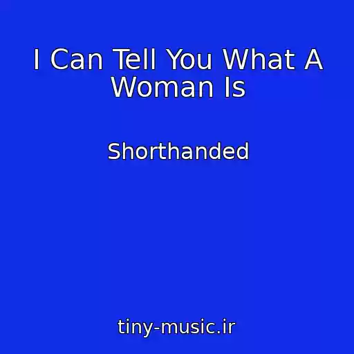 کاور آهنگ I Can Tell You What A Woman Is از Shorthanded