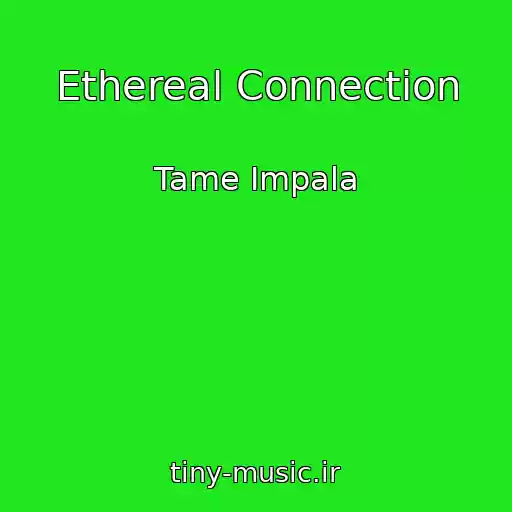 کاور آهنگ Ethereal Connection از Tame Impala