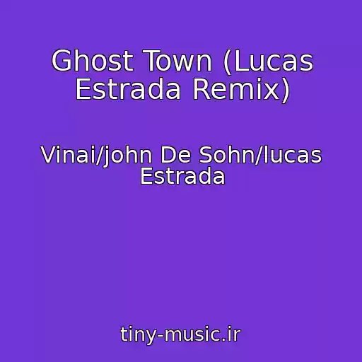 کاور آهنگ Ghost Town (Lucas Estrada Remix) از Vinai/john De Sohn/lucas Estrada