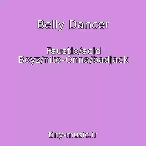 کاور آهنگ Belly Dancer از Faustix/acid Boyz/nito-Onna/badjack