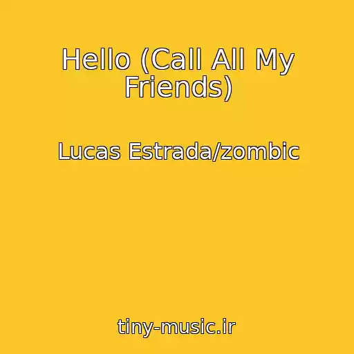 کاور آهنگ Hello (Call All My Friends) از Lucas Estrada/zombic