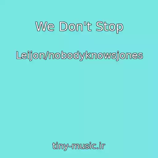 کاور آهنگ We Don't Stop از Leijon/nobodyknowsjones