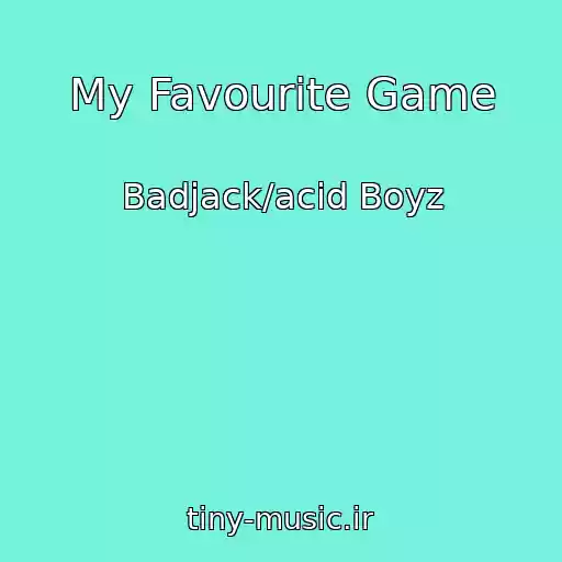 کاور آهنگ My Favourite Game از Badjack/acid Boyz