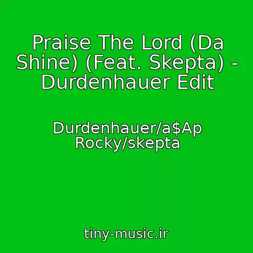 کاور آهنگ Praise The Lord (Da Shine) (Feat. Skepta) - Durdenhauer Edit از Durdenhauer/a$Ap Rocky/skepta