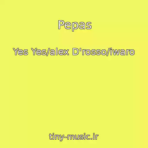 کاور آهنگ Pepas از Yes Yes/alex D'rosso/iwaro