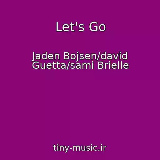 کاور آهنگ Let's Go از Jaden Bojsen/david Guetta/sami Brielle