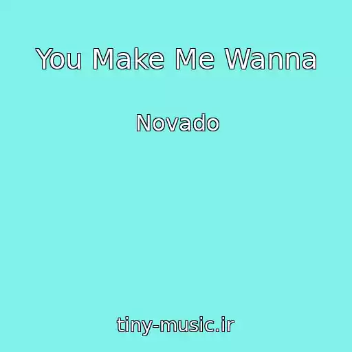 کاور آهنگ You Make Me Wanna از Novado