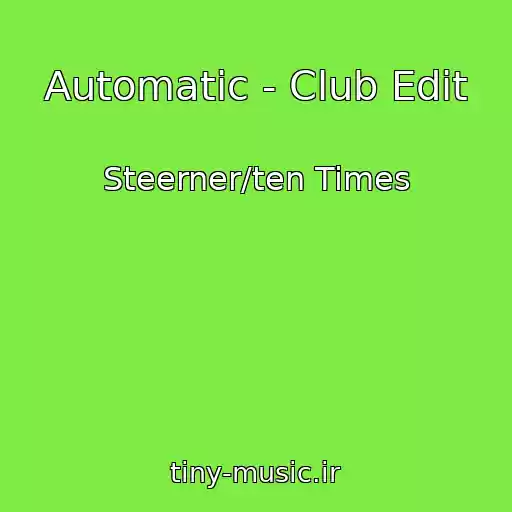 کاور آهنگ Automatic - Club Edit از Steerner/ten Times