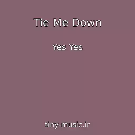 کاور آهنگ Tie Me Down از Yes Yes